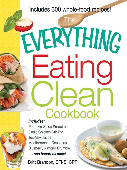 Title details for The Everything Eating Clean Cookbook by Britt Brandon - Available